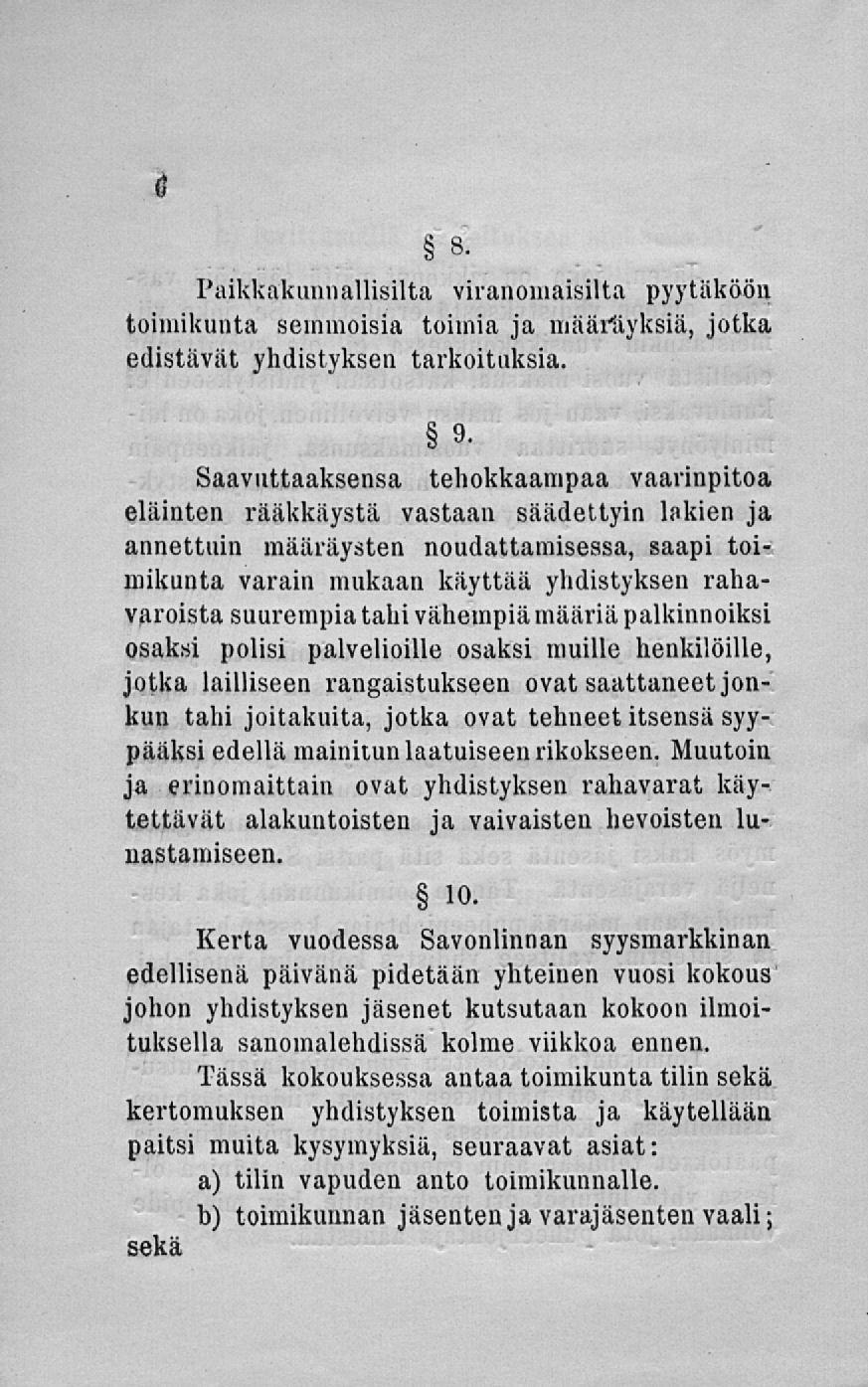 Paikkakimnallisilta viranomaisilta pitäköön toimikunta semmoisia toimia ja määräyksiä, jotka edistävät yhdistyksen tarkoituksia.