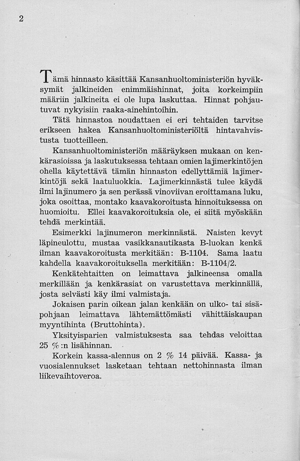 2 1 ämä hnnasto kästtää Kansanhuoltomnsterön hyväksymät jalkneden enmmäshnnat, jota korkempn määrn jalkneta e ole lupa laskuttaa. Hnnat pohjautuvat nykysn raakaanehntohn.