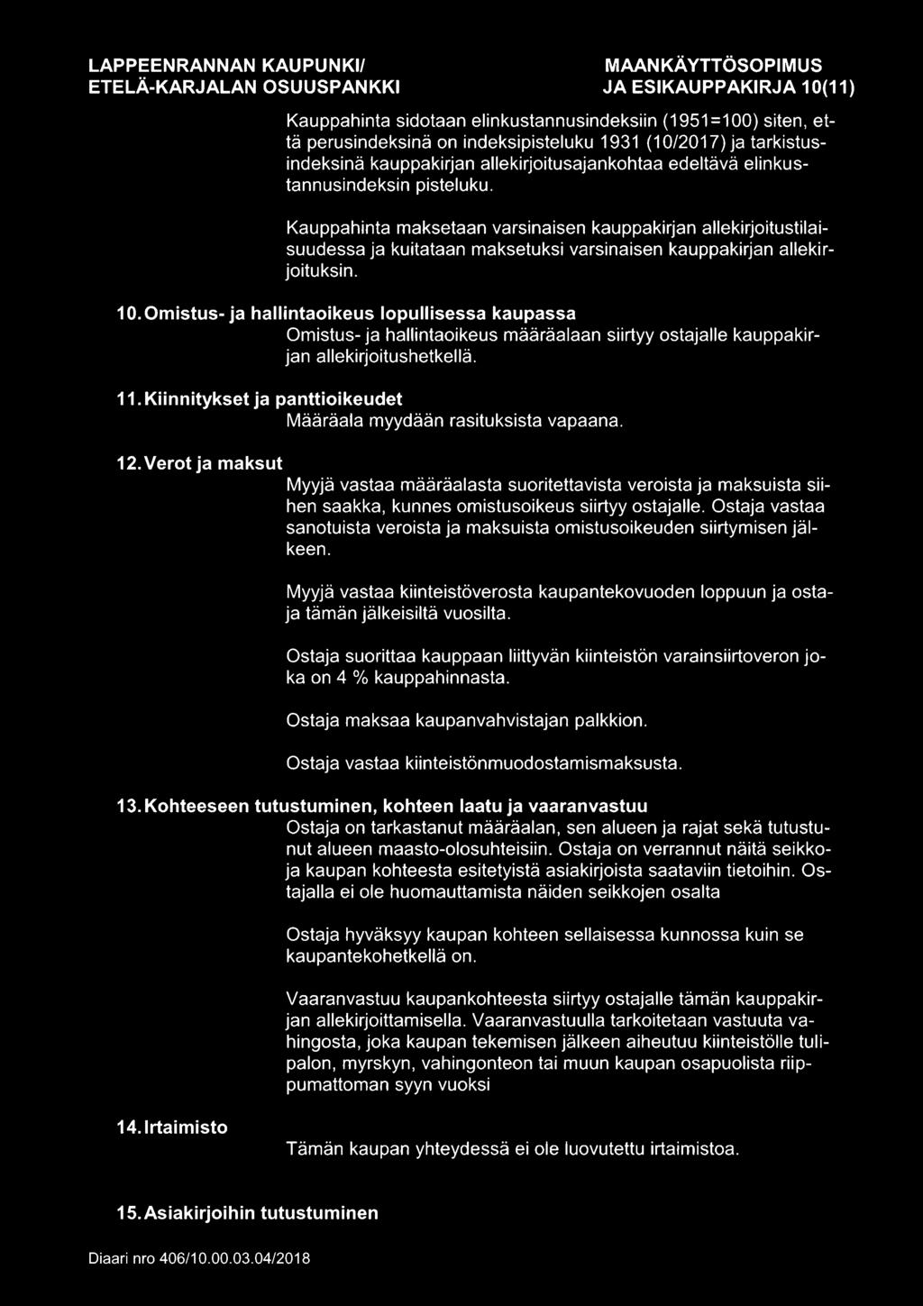 JA ESIKAUPPAKIRJA 10(11) Kauppahinta sidotaan elinkustannusindeksiin (1951=100) siten, että perusindeksinä on indeksipisteluku 1931 (10/2017) ja tarkistusindeksinä kauppakirjan