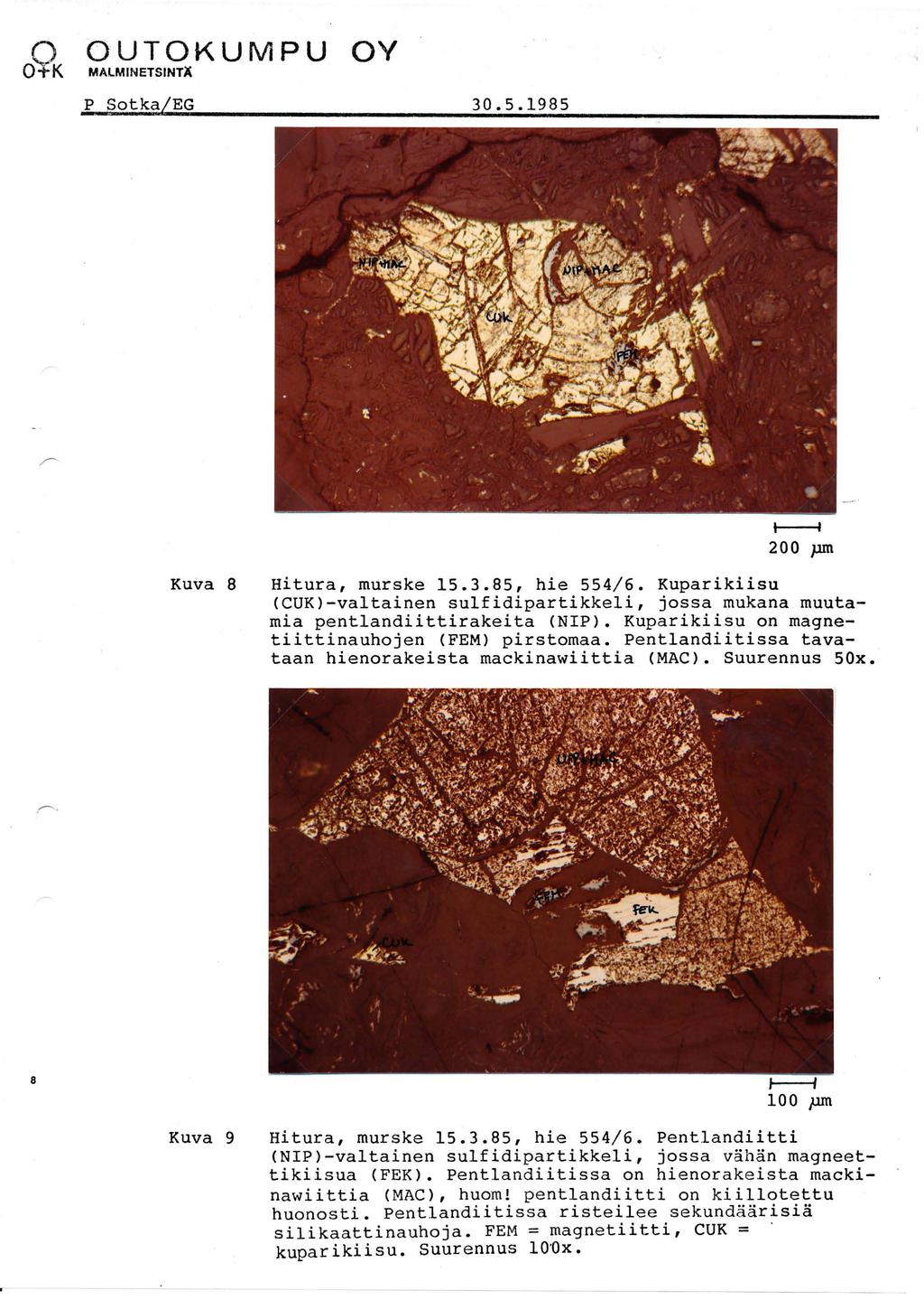 MALMIN ETSINTÄ P Sotka/EG 30.5.195 pm Kuva Hitura, murske 15.3.5, hie 554/6. Kuparikiisu (CUK)-valtainen sulfidipartikkeli, jossa mukana muutamia pentlandiittirakeita (NIP).