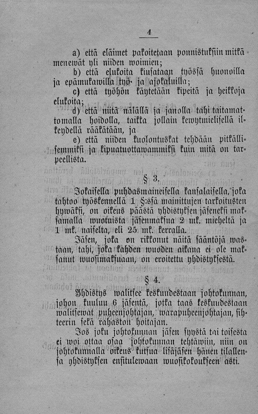 a) että eläimet pakoitetaan ponnistuksiin mitkä menemät yli niiden moimien; k) että elnkoita kiilsataan työssä hnonoilla p epämukawilla työ' ja ajokaluilla; e) että työhön käytetään kipeitä ja