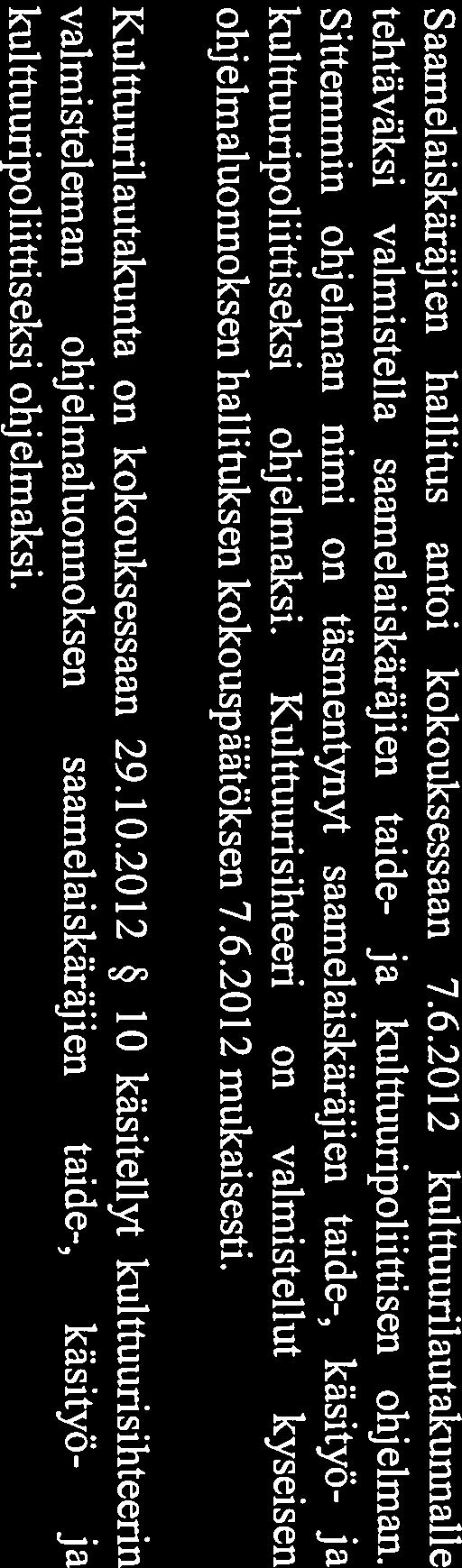 SÅMEDIiGI PÖYTÄKJRJA 6/20 13 Hallitus 14.5.20 13 sivu 8 (20) Sh 8 SAAMELAISKÄRÄJIEN TAIDE-, KÄSITYÖ- JA KULTTUURI- 14.5.20 13 POLIITTINEN OHJELMA 5 aamelaiskäräj ien hallitus antoi kokouksessaan 7.