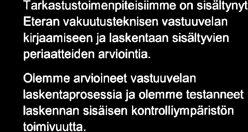 Vakuutusteknisen vastuuvelan laskentaan liittyvät tiedot perustuvat sekä yhtiön että työeläkejärjestelmän tuottam iin ulkoisiin