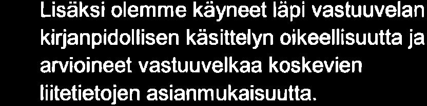 Vakuutusteknisen vastuuvelan merkittävyyden sekä muiden edellä mainittujen tekijöiden ja niihin liittyvien riskien perusteella