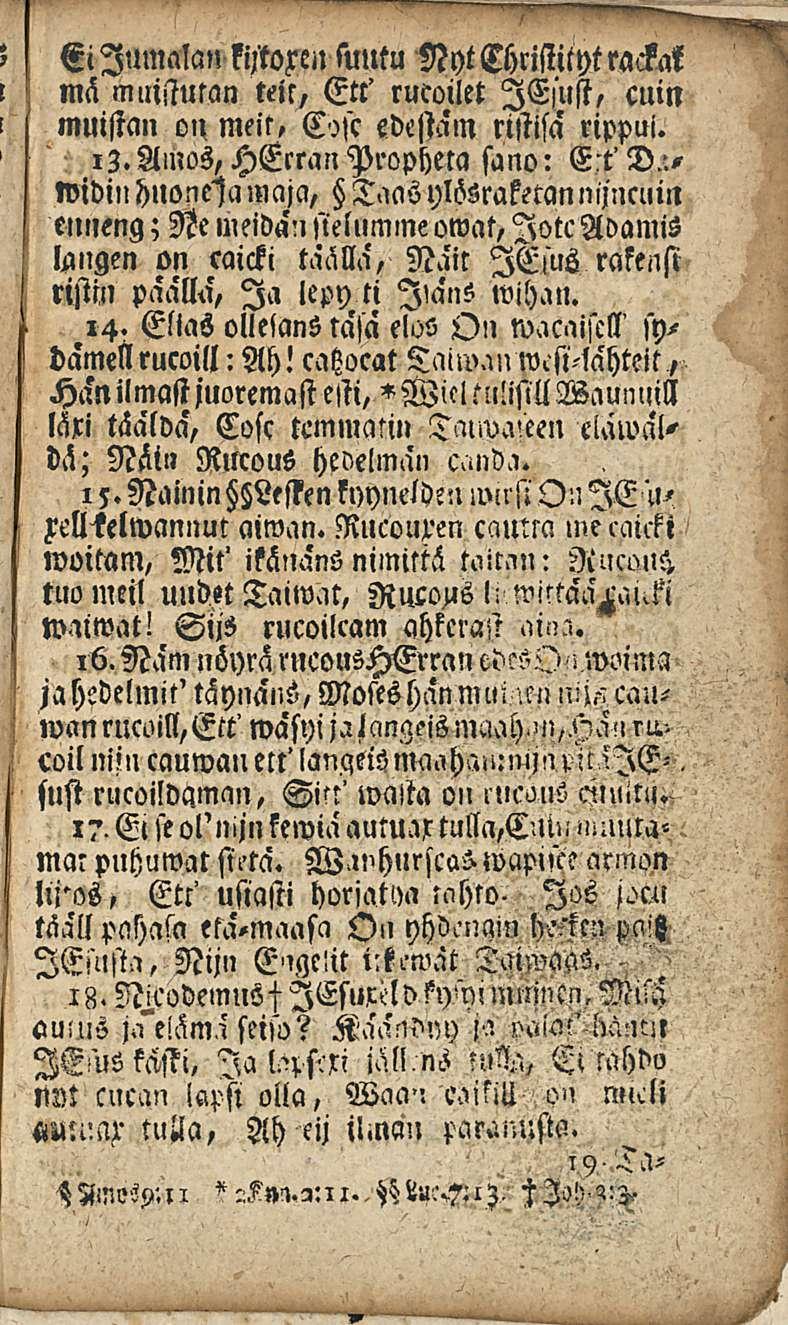 Ei Jumalan ki/toren suutu NytChristitytrackat mä mmssutan teit, Ett' rueoilet lesust, cuin muistan on meit, C)sc edestam ristisa rippni. i3.amos,herlanpropheta sano: E't'D..,»vidin huo.