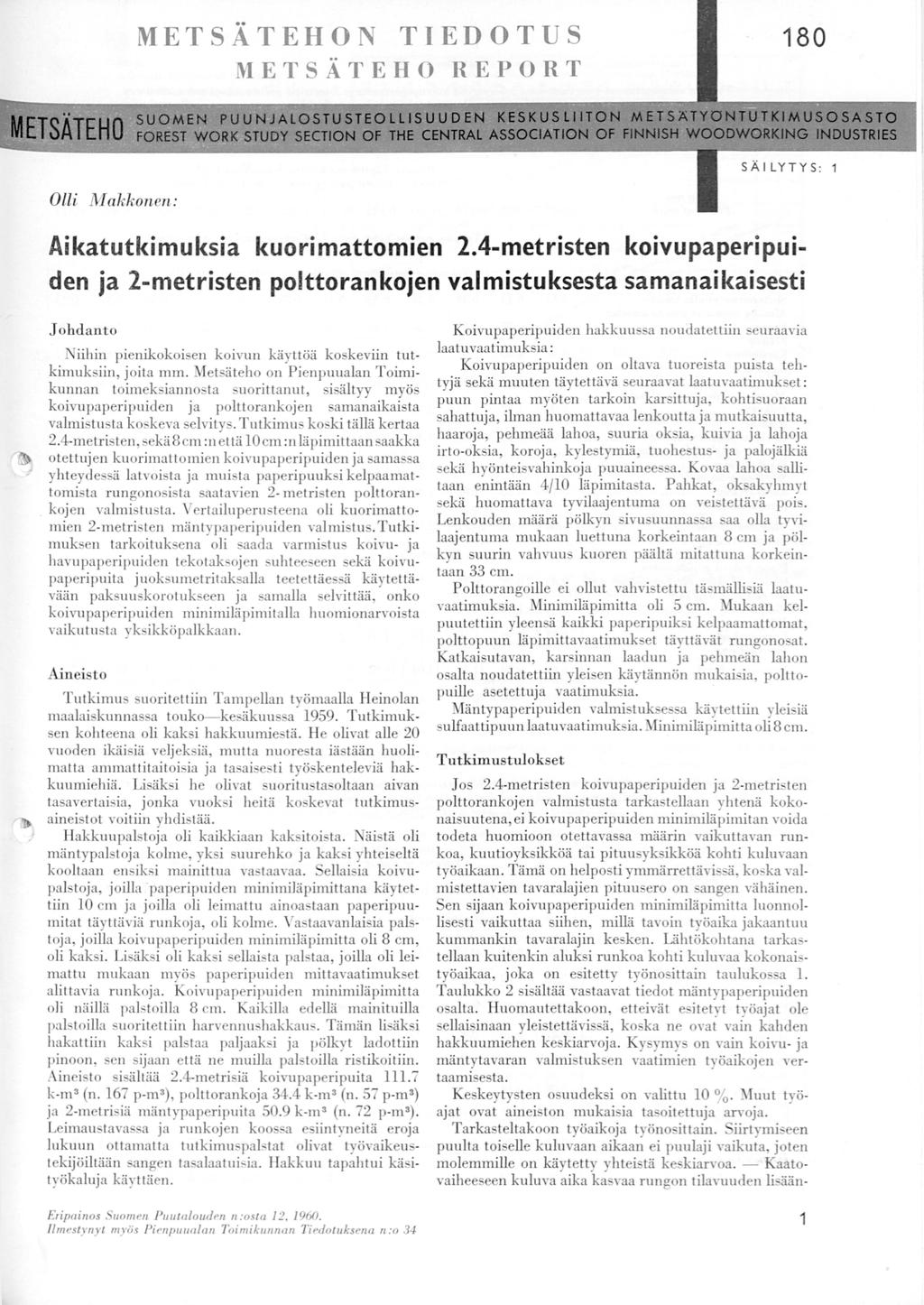 METSÄTEHON TIEDOTUS METSÄTEHO REPORT Olli Makkonen : Aikatutkimuksia kuorimattomien 2.