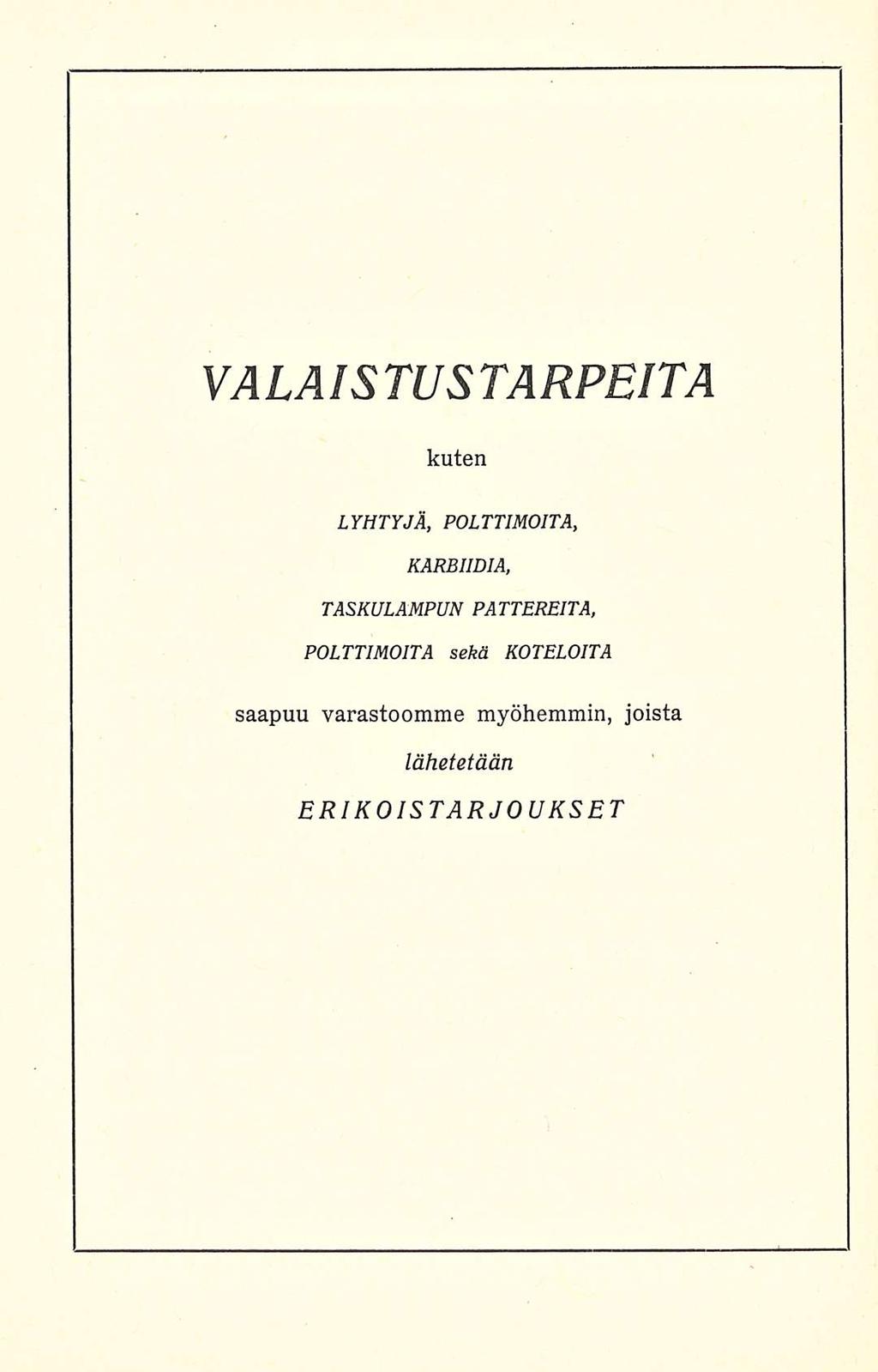 VALAIS TUS kuten LYHTYJÄ, POLTTIMOITA, KARBIIDIA, TASKULAMPUN PATTEREITA,