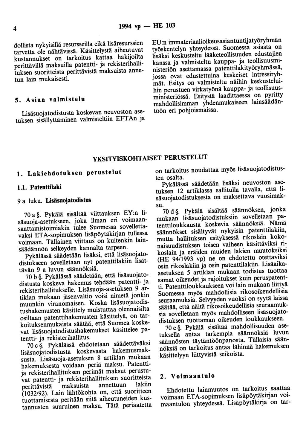 4 1994 vp - HE 103 dollista nykyisillä resursseilla eikä lisäresurssien tarvetta ole nähtävissä.