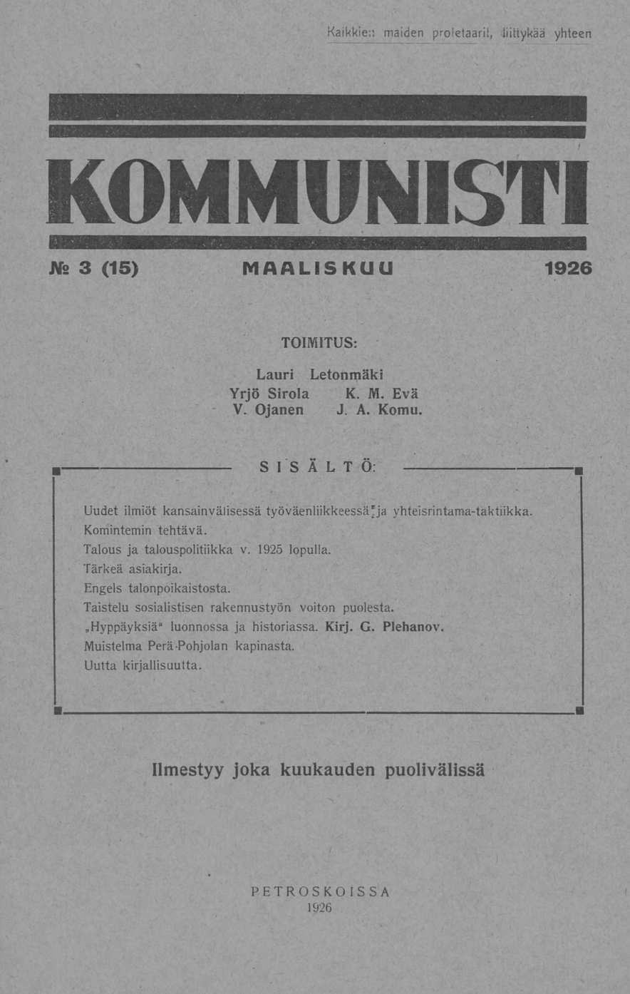 Kaikkien maiden proletaari!, liittykää yhteen Ns 3 (15) MAALISKUU 1926 TOIMITUS: Lauri Letonmäki Yrjö Sirola K. M. Evä V. Ojanen J. A. Kontu.