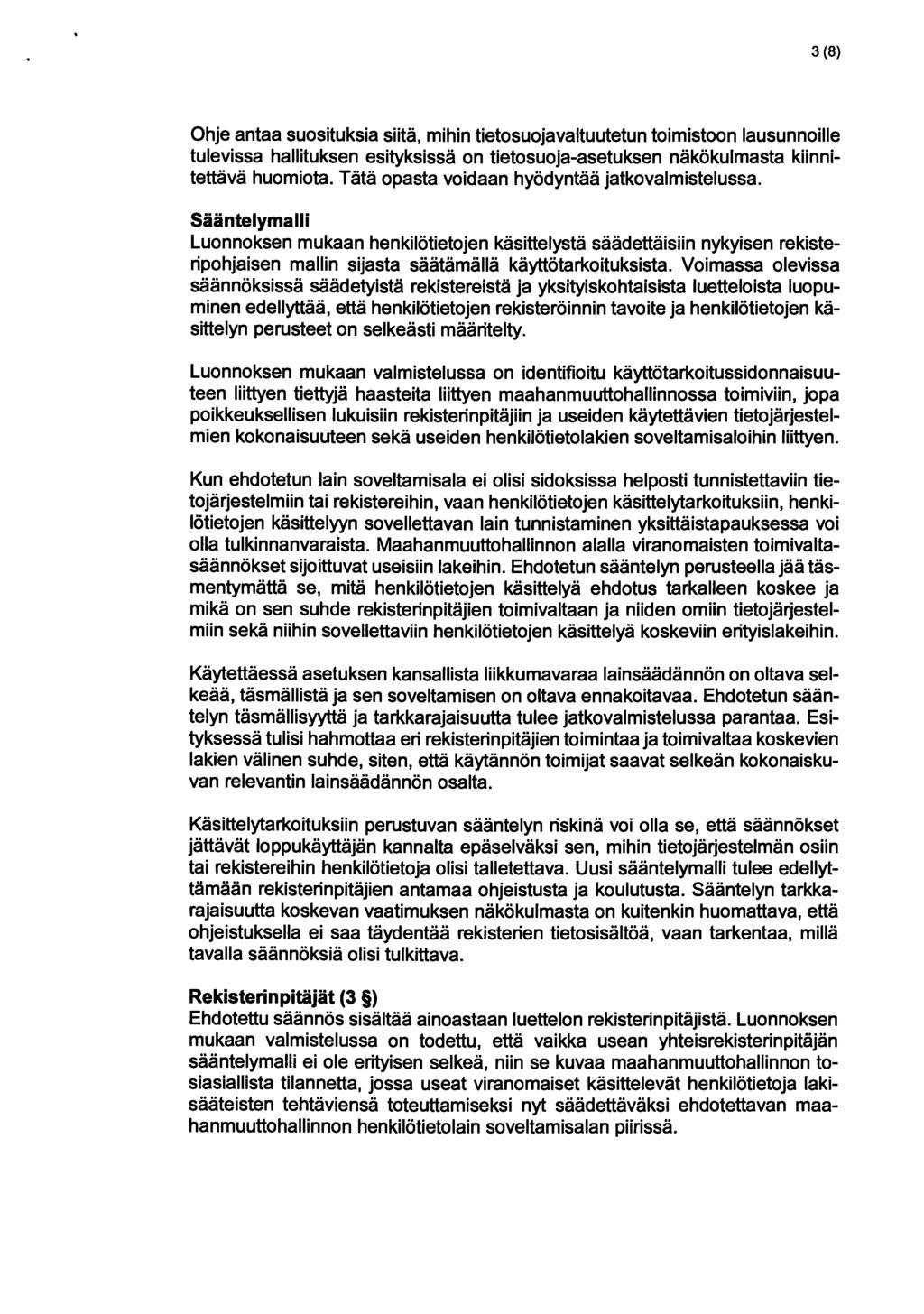 3 (8) Ohje antaa suosituksia siitä, mihin tietosuojavaltuutetun toimistoon lausunnoille tulevissa hallituksen esityksissä on tietosuoja-asetuksen näkökulmasta kiinnitettävä huomiota.