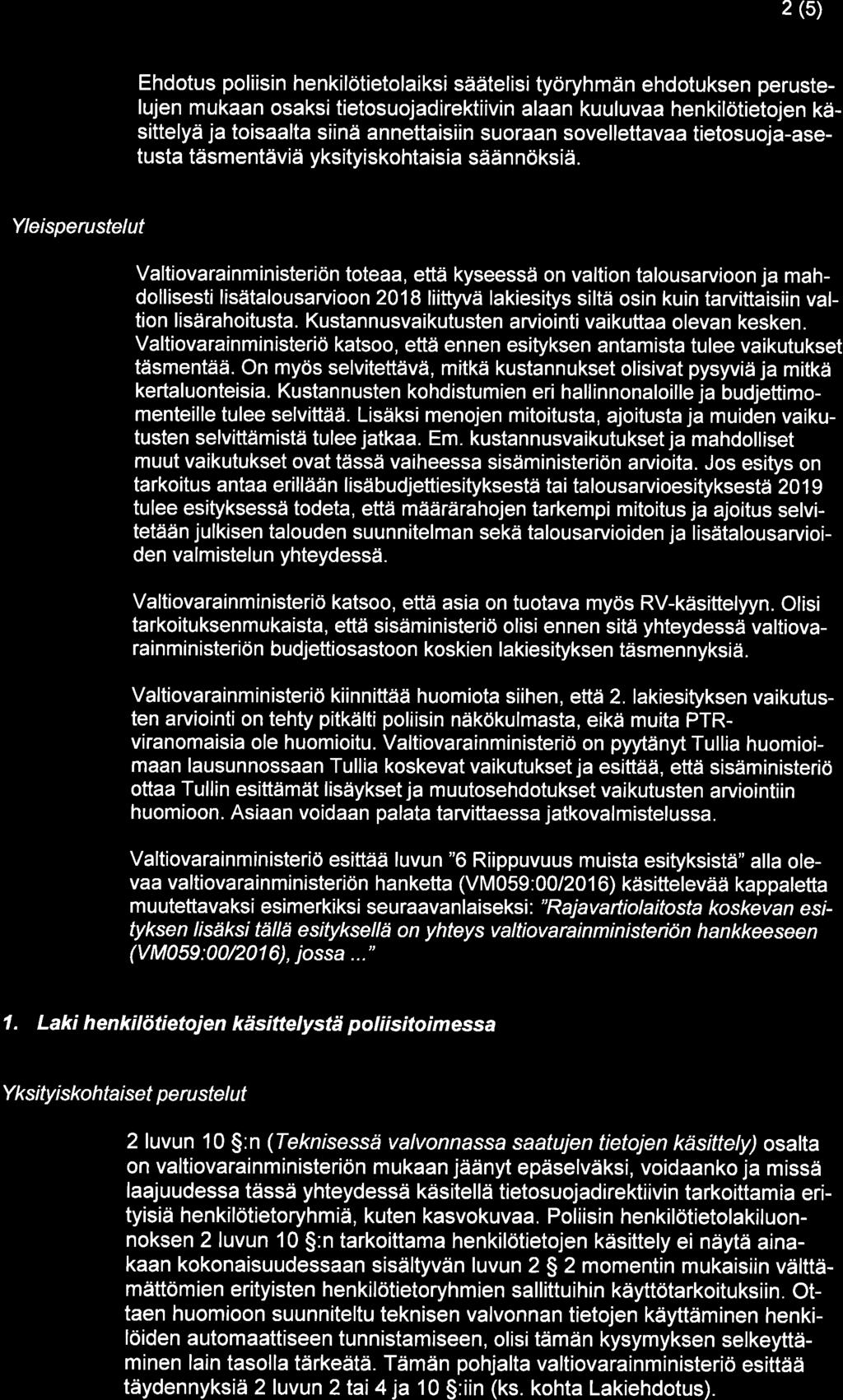 2 (5) Ehdotus poliisin henkilötietolaiksi säätelisi työryhmän ehdotuksen perustelujen mukaan osaksi tietosuojadirektiivin alaan kuuluvaa henkilötietojen käsittelyä ja toisaalta siinä annettaisiin