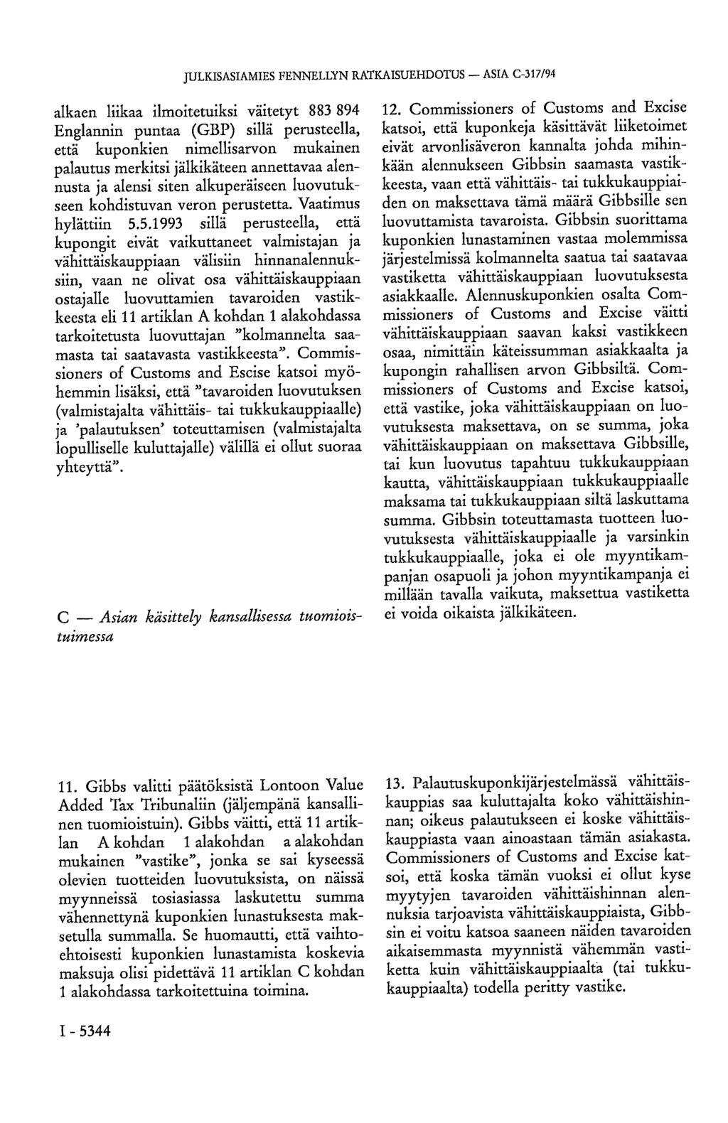 JULKISASIAMIES FENNELLYN RATKAISUEHDOTUS ASIA C-317/94 alkaen liikaa ilmoitetuiksi väitetyt 883 894 Englannin puntaa (GBP) sillä perusteella, että kuponkien nimellisarvon mukainen palautus merkitsi