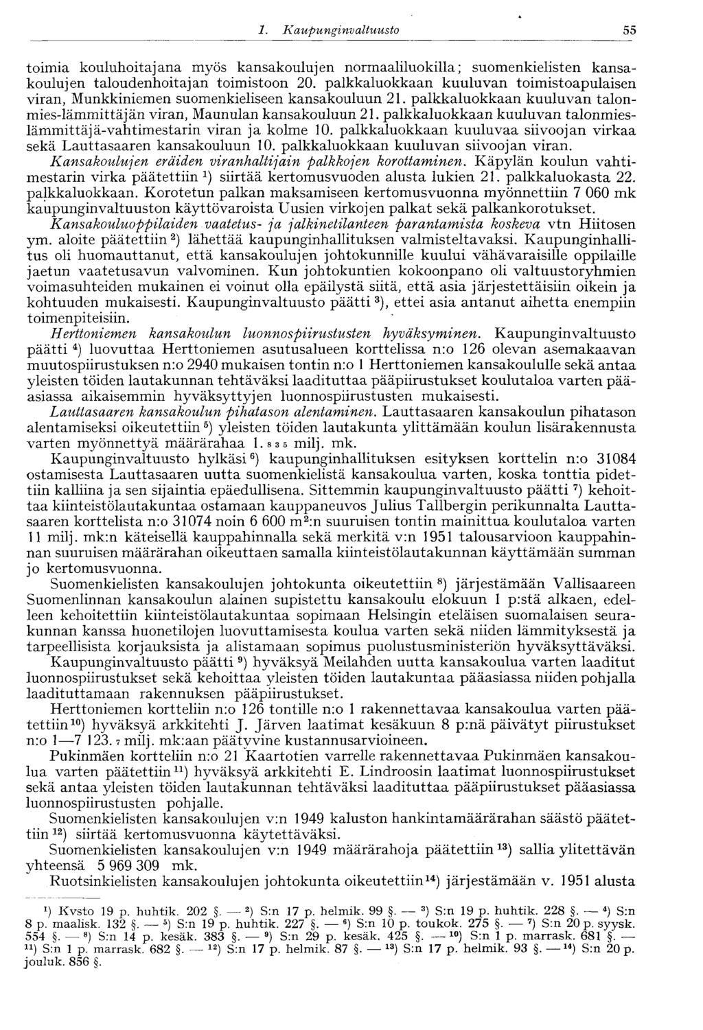 55 1. Kaupunginvaltuusto toimia kouluhoitajana myös kansakoulujen normaaliluokilla; suomenkielisten kansakoulujen taloudenhoitajan toimistoon 20.