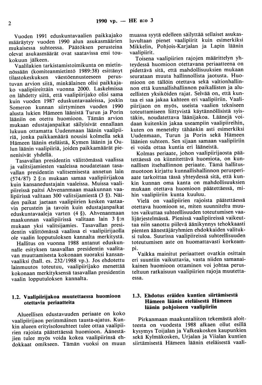 2 1990 vp. - HE n:o 3 Vuoden 1991 eduskuntavaalien paikkajako määräytyy vuoden 1990 alun asukasmäärien mukaisessa suhteessa.