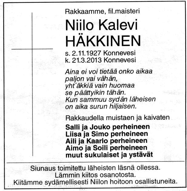 Niilo Häkkinen oli Matoniemen sukuhaaraa. Hänen vanhempansa olivat Oskar Häkkinen ja Selma Häkkinen o.s. Hintikka. SEPPO HINTIKKA MENEHTYI SYDÄNKOHTAUKSEEN 1.