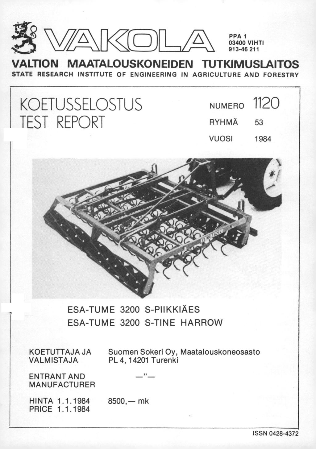 V/A-MnJ PPA 1 I/A- 03400 VIHTI 913-46 211 VALTION MAATALOUSKONEIDEN TUTKIMUSLAITOS STATE RESEARCH INSTITUTE OF ENGINEERING IN AGRICULTURE AND FORESTRY KOETUSSELOSTUS TEST REPORT NUMERO 1120 RYHMÄ 53