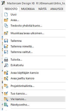 48 MASTERCAM X8/ Tiedostojen käsittely 1 Valitse Mastercamin päävalikosta Tiedosto, Vie kansio.