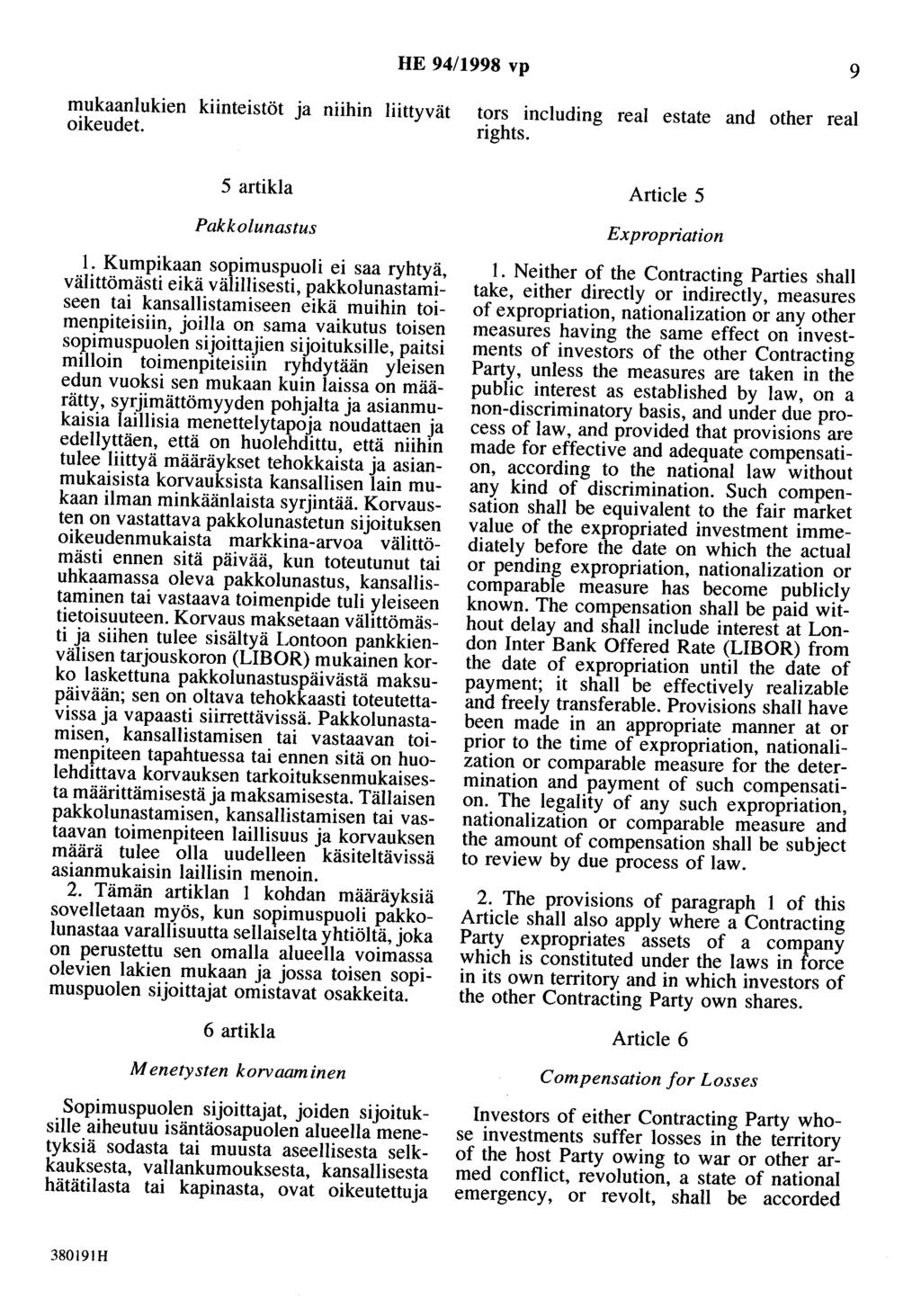 HE 94/1998 vp 9 mukaanlukien kiinteistöt ja niihin liittyvät oikeudet. 5 artikla Pakkolunastus 1.