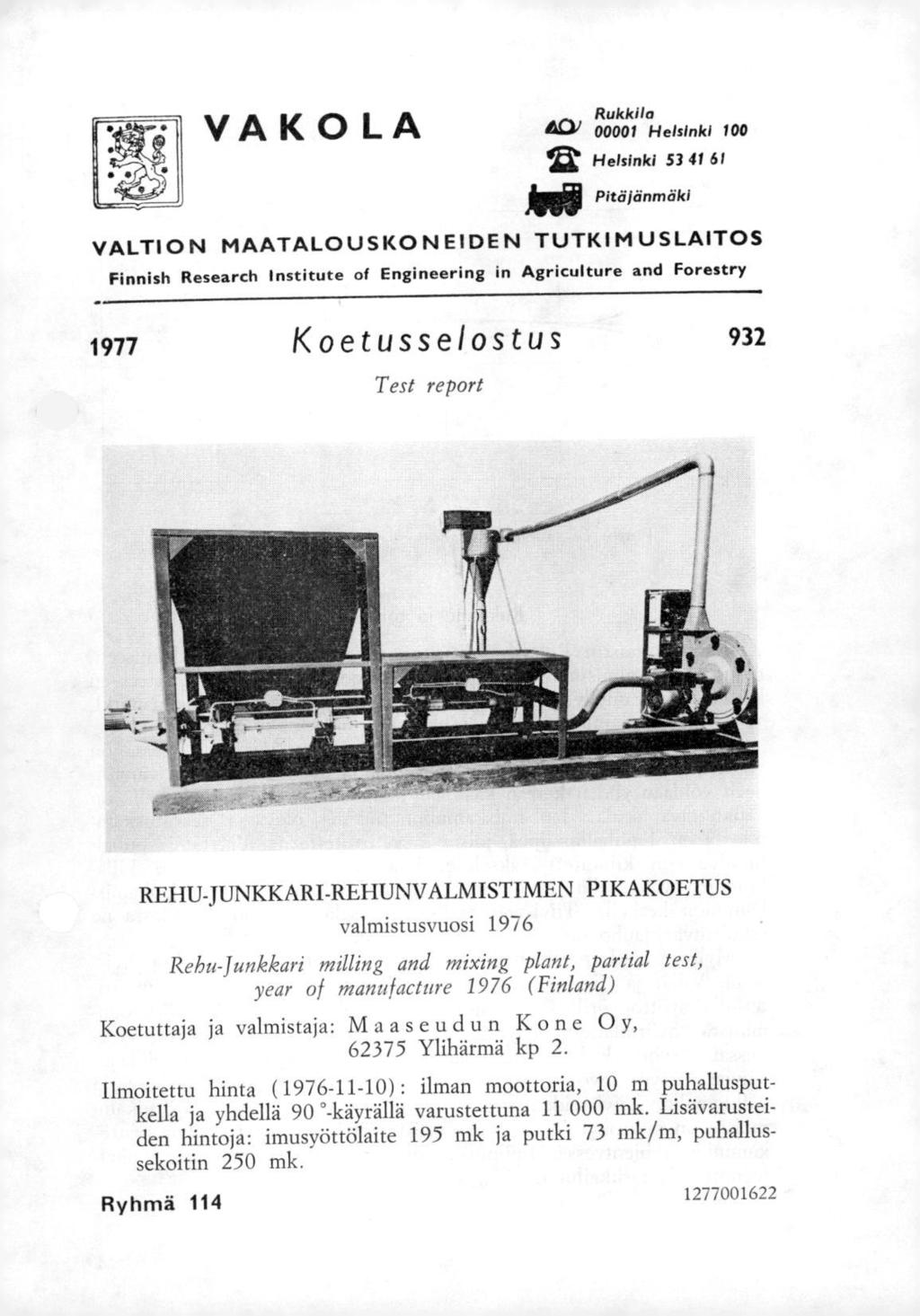 VAKOLA, Rukklia au, 'L 4' 1 Helsinki 1 12 Helsinki 53 41 61 Pitäjänmäki VALTION MAATALOUSKONEIDEN TUTKIMUSLAITOS Finnish Research Institute of Engineering in Agriculture and Forestry 1977