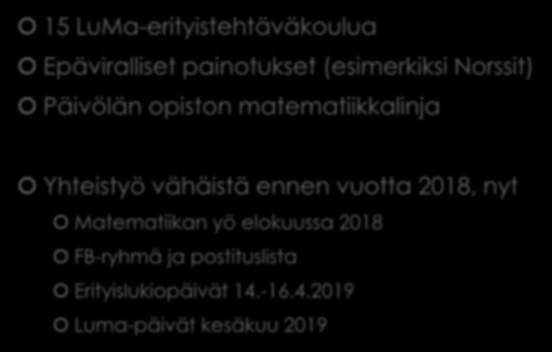 Luma-lukioiden verkko: rakenteilla 15 LuMa-erityistehtäväkoulua Epäviralliset painotukset (esimerkiksi Norssit) Päivölän opiston matematiikkalinja