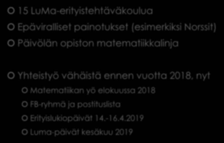 Luma-lukioiden verkko: rakenteilla 15 LuMa-erityistehtäväkoulua Epäviralliset painotukset (esimerkiksi Norssit) Päivölän opiston matematiikkalinja