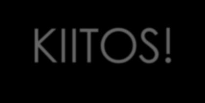 KIITOS!