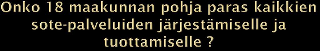 Kustannusten kohoamisen, palveluiden laadun ja potilasturvallisuuden sekä osaamispääoman riittävyyden turvaamisen näkökulmasta julkista erikoissairaanhoidon palveluverkkoa on tarpeen uudistaa