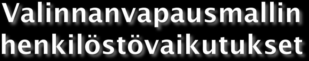 Valinnanvapausjärjestelmään liittyvät henkilöstövaikutukset ovat uudistuksen alkuvaiheessa erittäin vaikeasti ennakoitavissa.