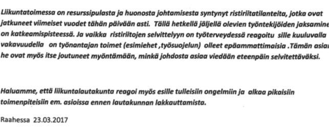 RAAHEN KAUPUNKI 4 Samana päivänä lautakunnassa 11.4.2017 Juri Heikiselta oli myös esitetty mielipide/kirje (LILA 11.4.2017 pykälä 21 liite kirje) Minulle tämä kirje ei tullut yllätyksenä.