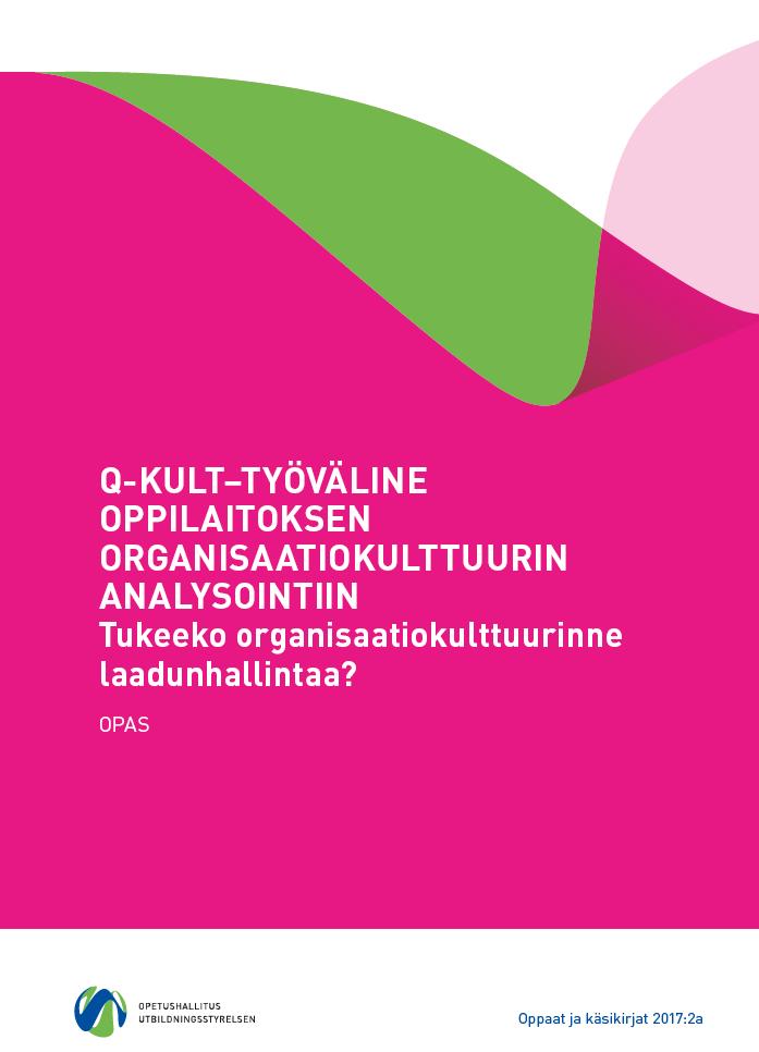 Q-KULT-työväline opas organisaatiokulttuurin analysointiin Keskeinen kysymys on, miten tietynlainen oppilaitoksen organisaatiokulttuuri vaikuttaa laadunhallintajärjestelmän toteutukseen ja/tai sen