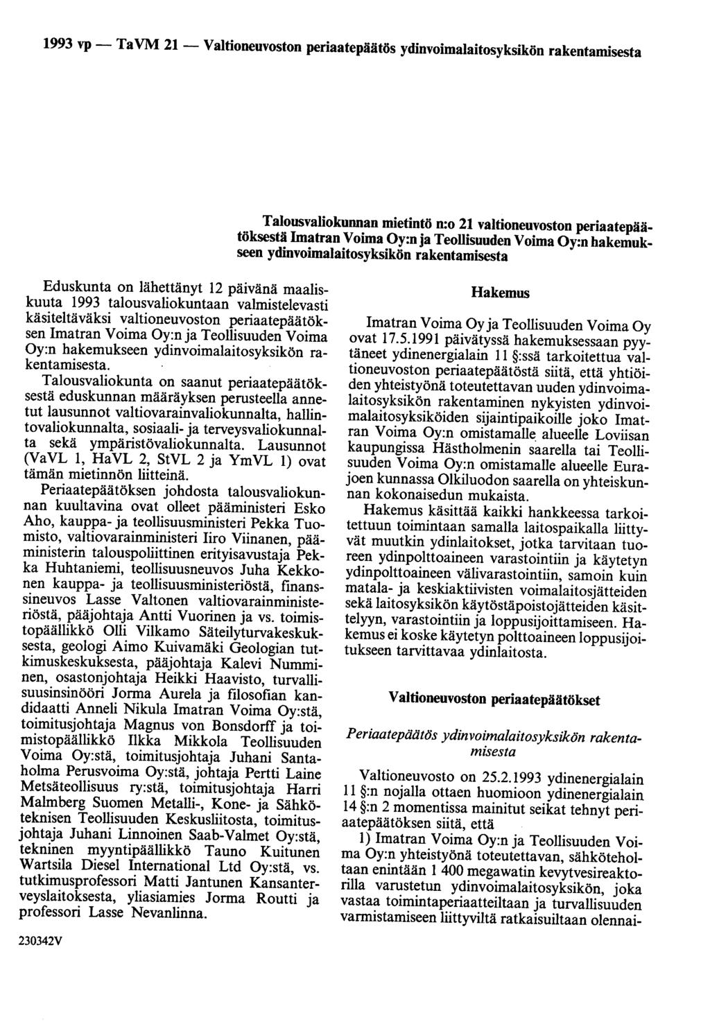 1993 vp- TaVM 21- Valtioneuvoston periaatepäätös ydinvoimalaitosyksikön rakentamisesta Talousvaliokunnan mietintö n:o 21 valtioneuvoston periaatepäätöksestä Imatran Voima Oy:n ja Teollisuuden Voima