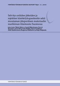 Selvitys eräiden jätteiden ja rejektien käsittelykapasiteetin sekä muutaman jäteperäisen materiaalin markkinan tilanteesta Suomessa VTT:n toteuttama selvitys valmistui 12.10.2018 http://julkaisut.