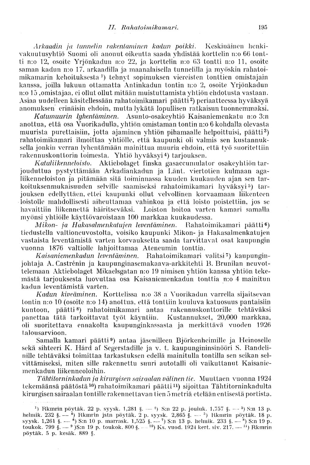 II. Ra h a to im ika m a ri. 195 Arkaadin ja tunnelin rakentaminen kadun poikki.