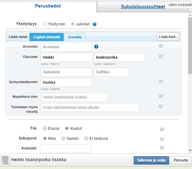 Profiilin tietojen lisääminen Perustietoihin lisätään vähintään nimet sekä syntymäaika ja syntymäpaikka aina silloin kun ne ovat tiedossa. Oletuskieli tai suomi välilehdelle suomenkielinen nimi.