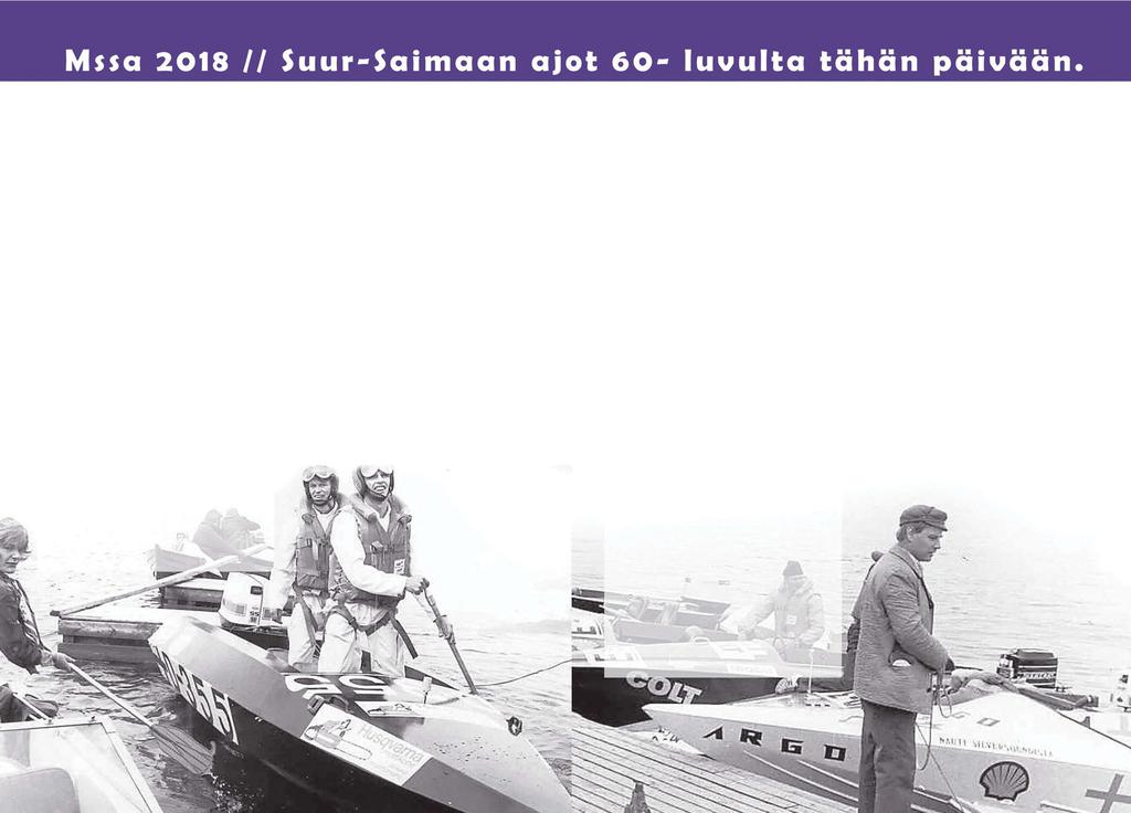 HISTORIAA Suur-Saimaan Ajojen historia alkoi Puumalassa vuonna 1968 järjestetyistä matkavenekilpailuista.