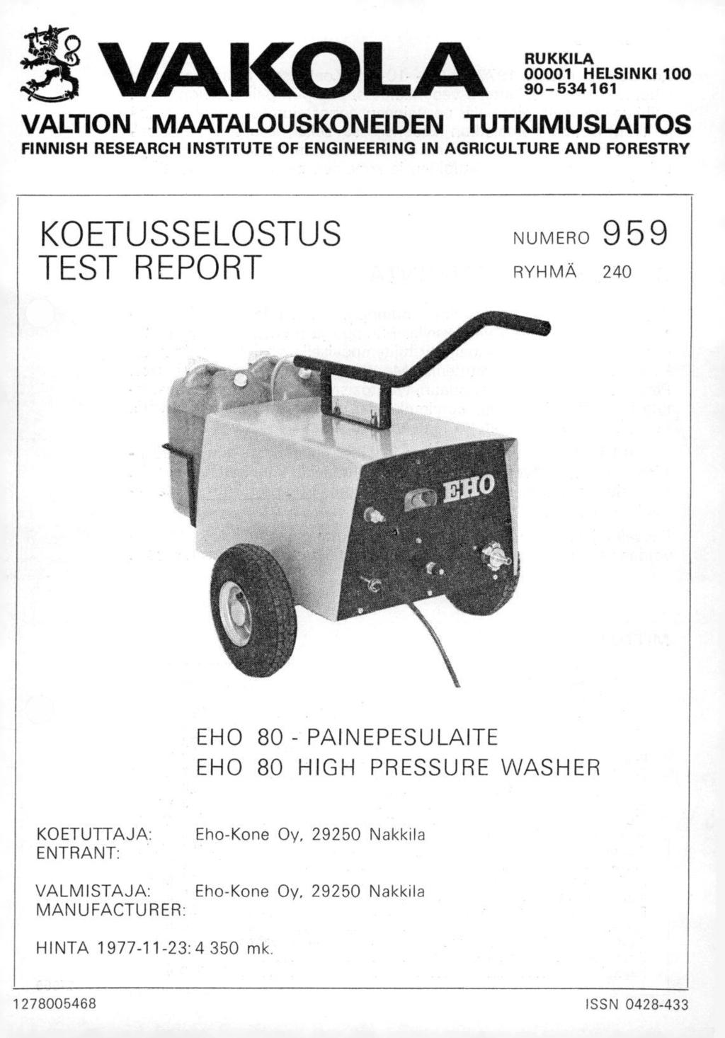 VAKOLA RUKKILA 00001 HELSINKI 100 90-534161 VALTION MAATALOUSKONEIDEN TUTKIMUSLAITOS FINNISH RESEARCH INSTITUTE OF ENGINEERING IN AGRICULTURE AND FORESTRY KOETUSSELOSTUS TEST REPORT NUMERO 959 RYHMÄ