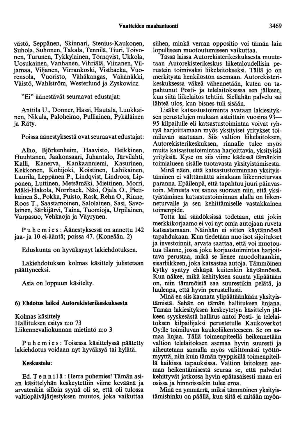 Vaatteiden maahantuonti 3469 västö, Seppänen, Skinnari, Stenius-Kaukonen, Suhola, Suhonen, Takala, Tennilä, Tiuri, Toivonen, Turunen, Tykkyläinen, Törnqvist, Ukkola, Uosukainen, Vanhanen, Vihriälä,