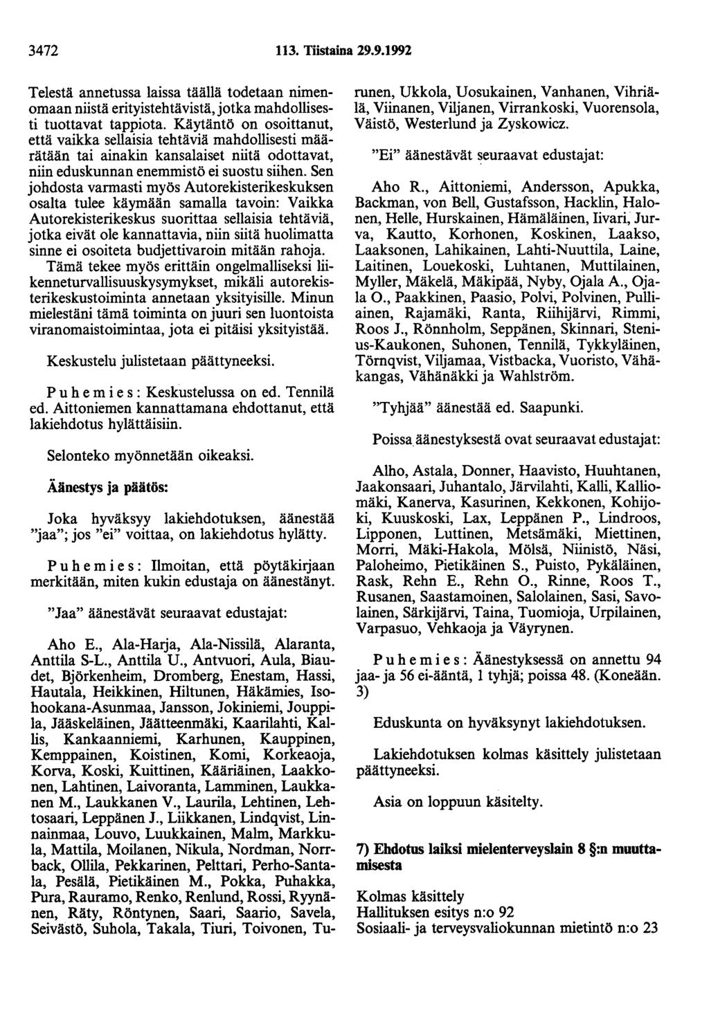 3472 3. Tiistaina 29.9.992 Telestä annetussa laissa täällä todetaan nimenomaan niistä erityistehtävistä, jotka mahdollisesti tuottavat tappiota.