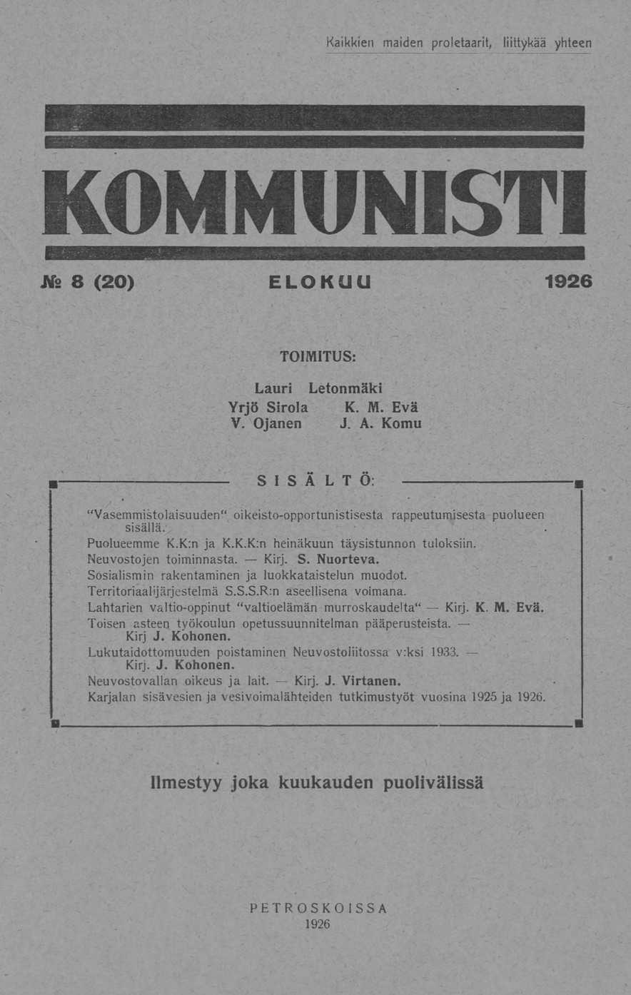 Kaikkien maiden proletaarit, liittykää yhteen JVs 8 (20) ELOKUU 1926 TOIMITUS: Lauri Letonmäki Yrjö Sirola K. M. Evä V. Ojanen J. A.