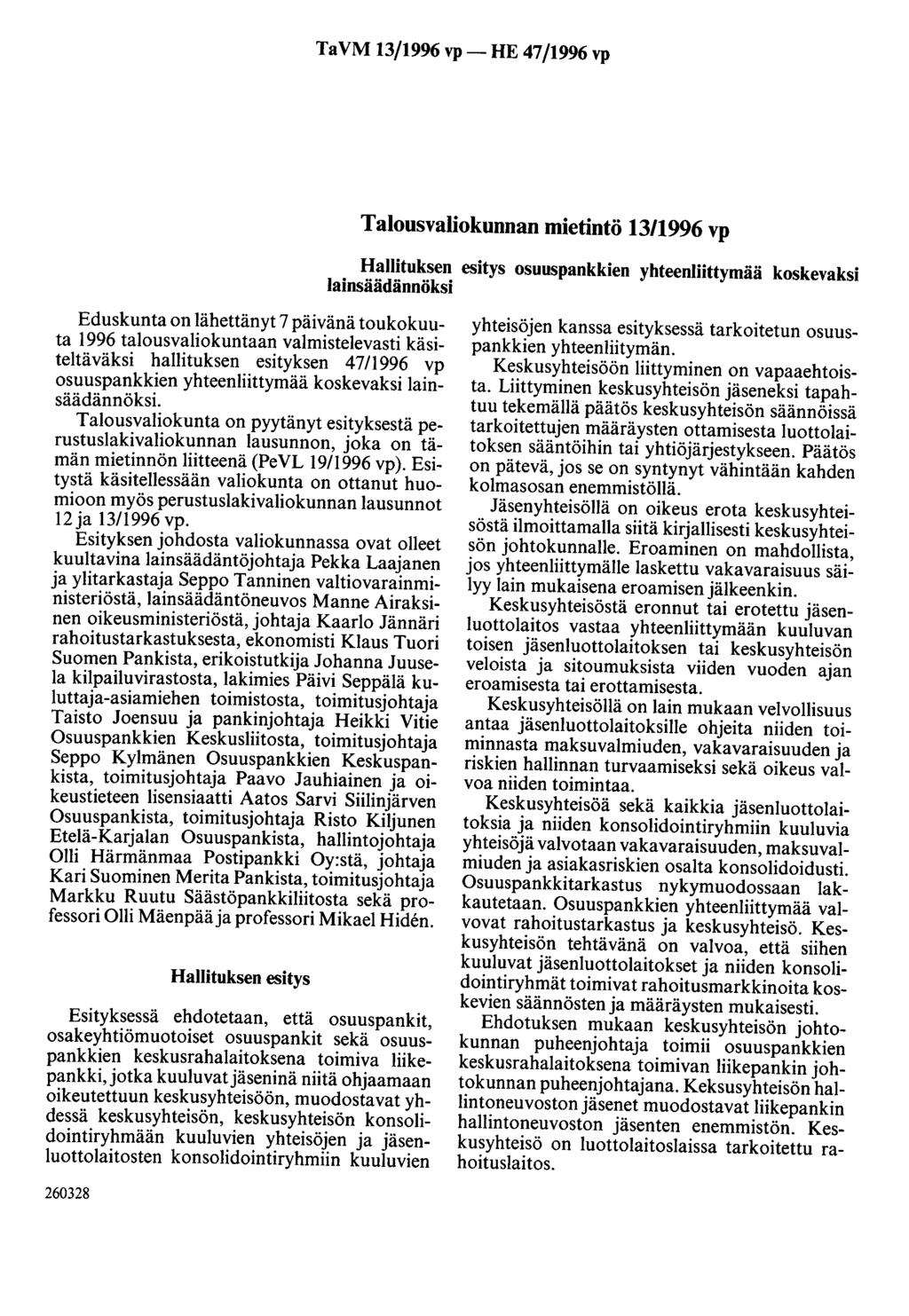 Ta VM 13/1996 vp-he 47/1996 vp Talousvaliokunnan mietintö 13/1996 vp Hallituksen esitys osuuspankkien yhteenliittymää koskevaksi lainsäädännöksi Eduskunta on lähettänyt 7 päivänä toukokuuta 1996