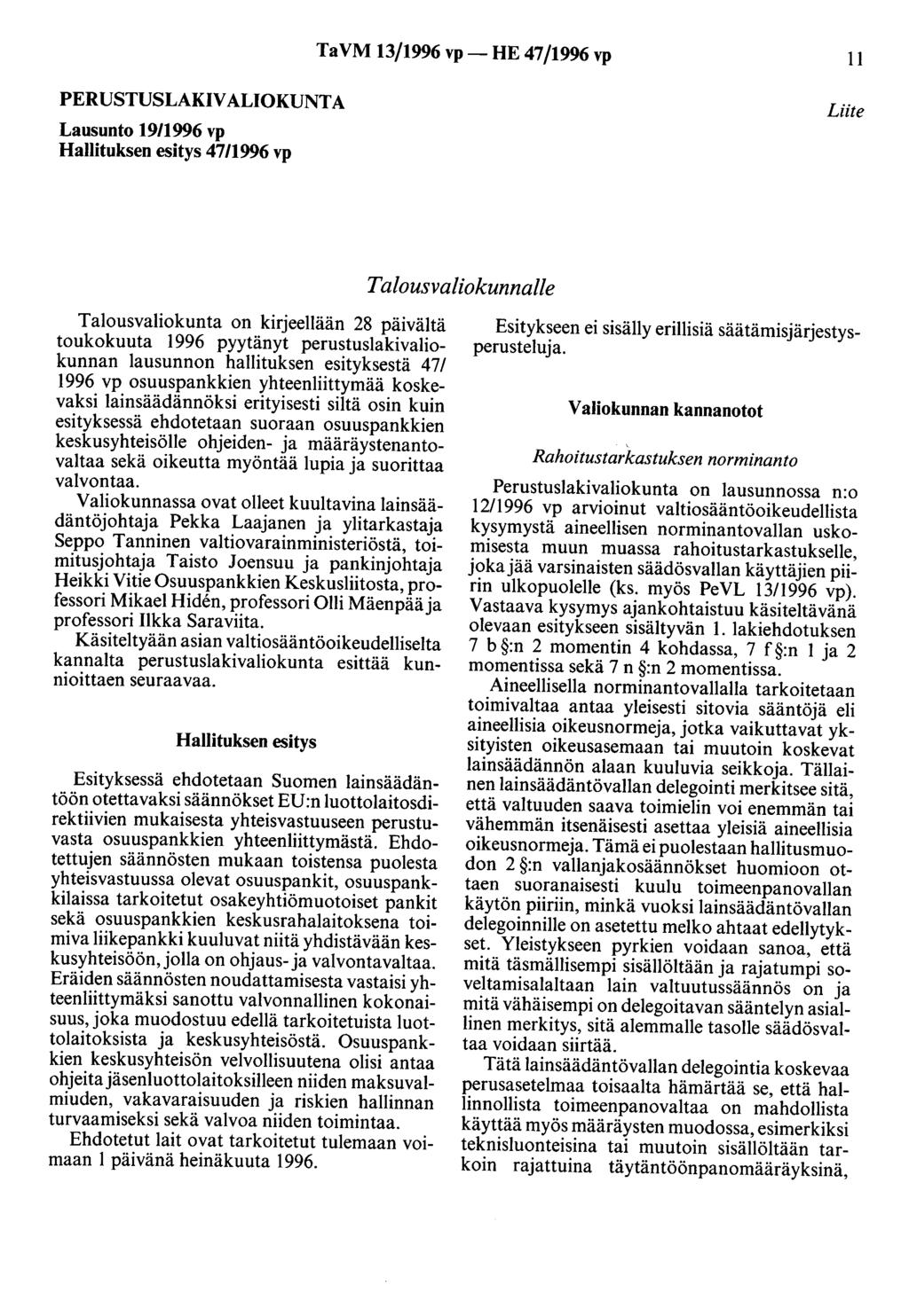 PERUSTUSLAKIVALIOKUNTA Lausunto 19/1996 vp Hallituksen esitys 47/1996 vp Ta VM 13/1996 vp- HE 47/1996 vp II Liite Talousvaliokunnalle Talousvaliokunta on kirjeellään 28 päivältä toukokuuta 1996