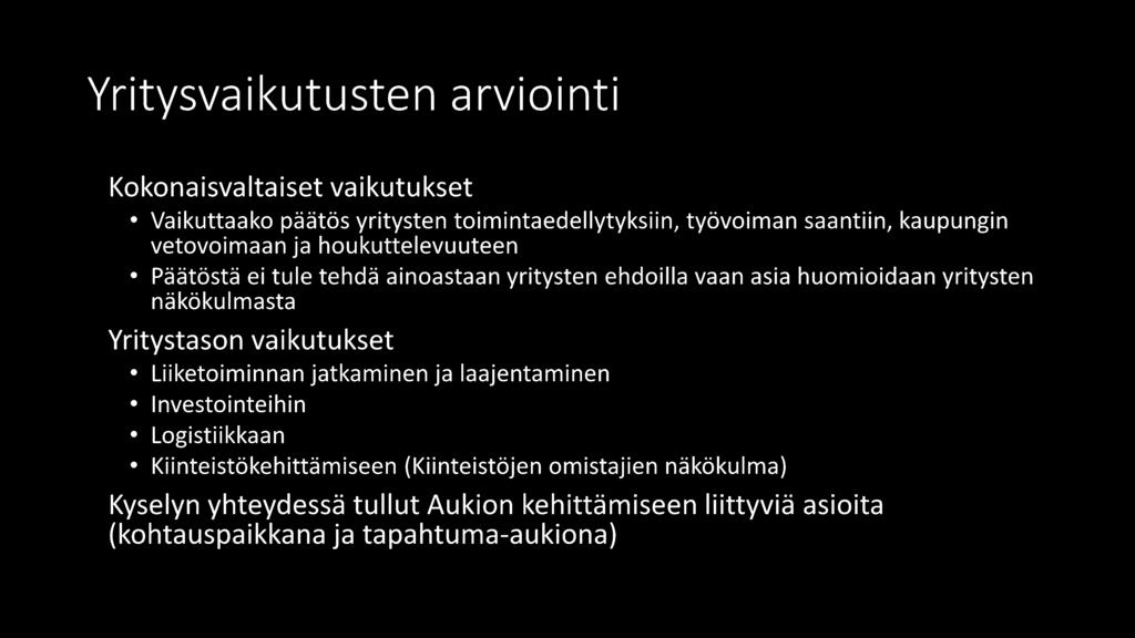 näkökulmasta Yritystason vaikutukset Liiketoiminnan jatkaminen ja laajentaminen Investointeihin Logistiikkaan