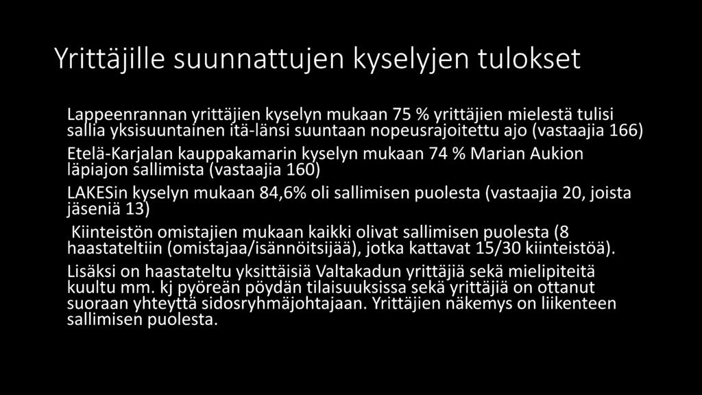 13) Kiinteistön omistajien mukaan kaikki olivat sallimisen puolesta (8 haastateltiin (omistajaa/isännöitsijää), jotka kattavat 15/30 kiinteistöä).