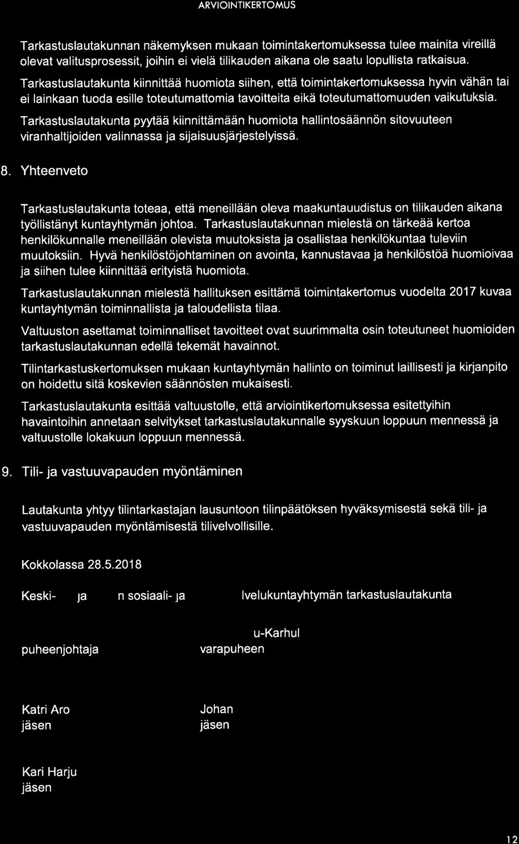 Tarkastuslautakunnan näkemyksen mukaan toimintakertomuksessa tulee mainita vireillä olevat valitusprosessit, joihin ei vielä tilikauden aikana ole saatu lopullista ratkaisua.