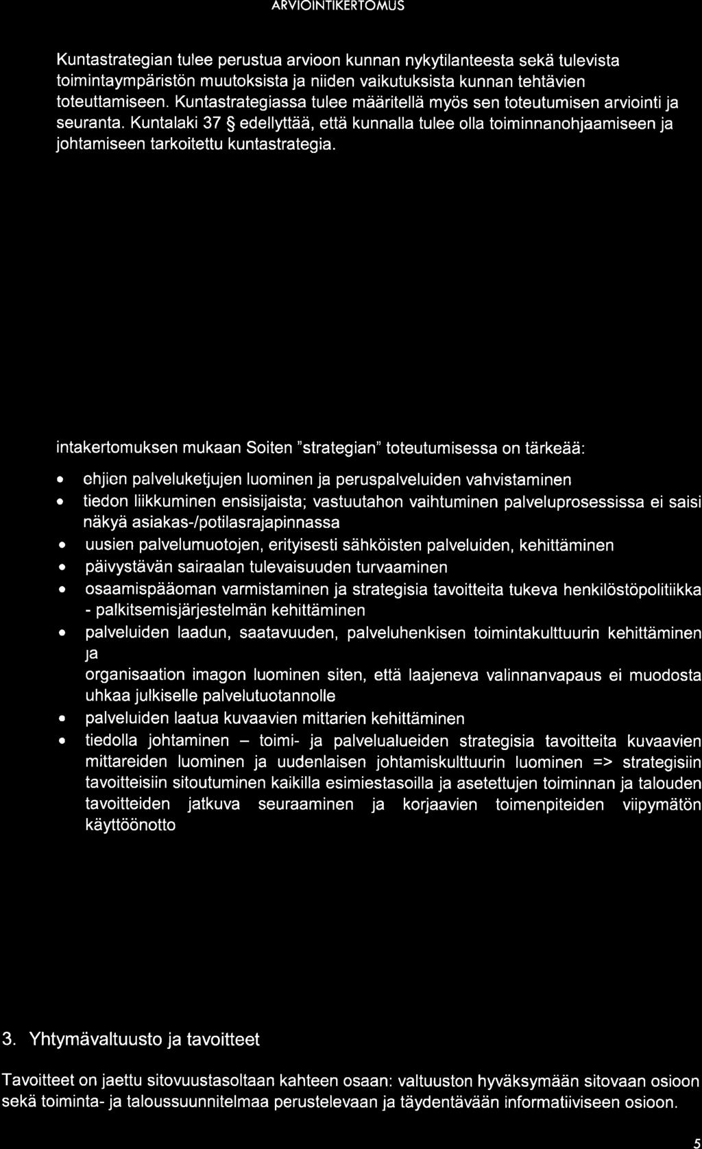 Soitella ei ole varsina ista kuntalain edellyttämää valtuuston hyväksymää strategiasuunnitelmaa.