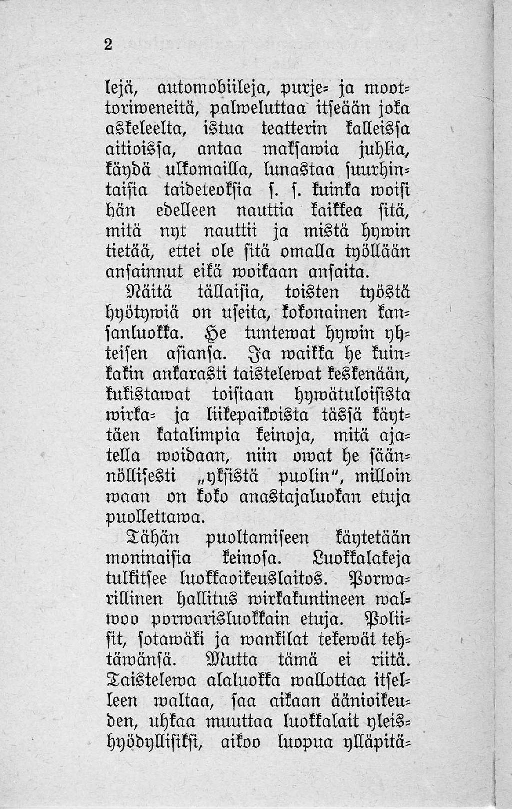 2 tejä, automobiileja, purje- ja moottoriroeneitä, palm eluttaa itseään joka askeleelta, istua teatterin laiteissa aitioissa, antaa maksamia jublia, käpbä ulkomaitta, lunastaa smtrbintäisiä