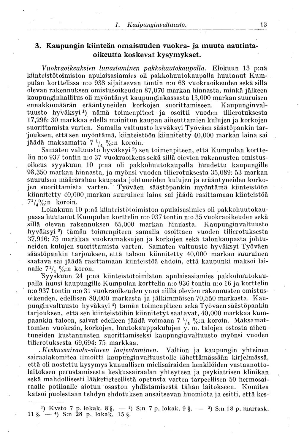 I. Kaupunginvaltuusto. 13 3. Kaupungin kiinteän omaisuuden vuokra- ja muuta nautintaoikeutta koskevat kysymykset. Vuokraoikeuksien lunastaminen pakkohuutokaupalla.