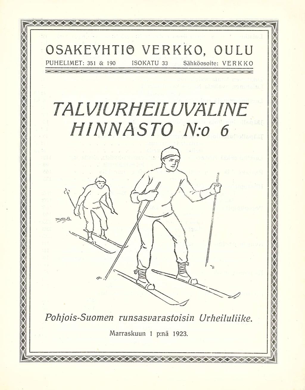 OSAKEYHTIÖ VERKKO OULU PUHELIMET: 351 & 190 ISOKATU 33 Sähköosoite: VERKKO