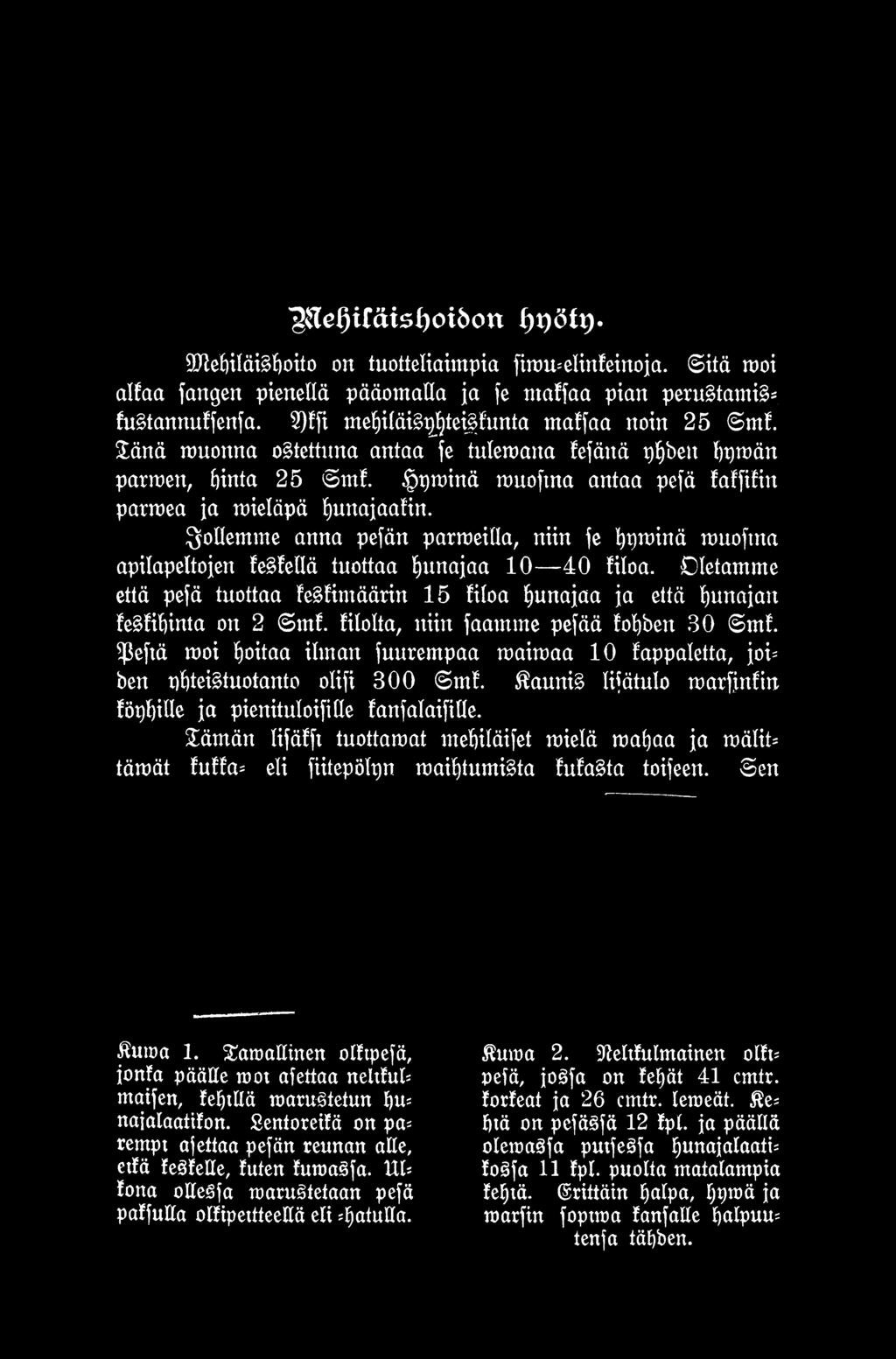 $eftä moi hoitaa ilman fuurempaa maimaa 10 fappaletta, joi= ben r)l)tei tuotanto olifi 300 mf. kaunis lifätulo marfjnfin fögfjille ja pienituloifille fanfalaifille.