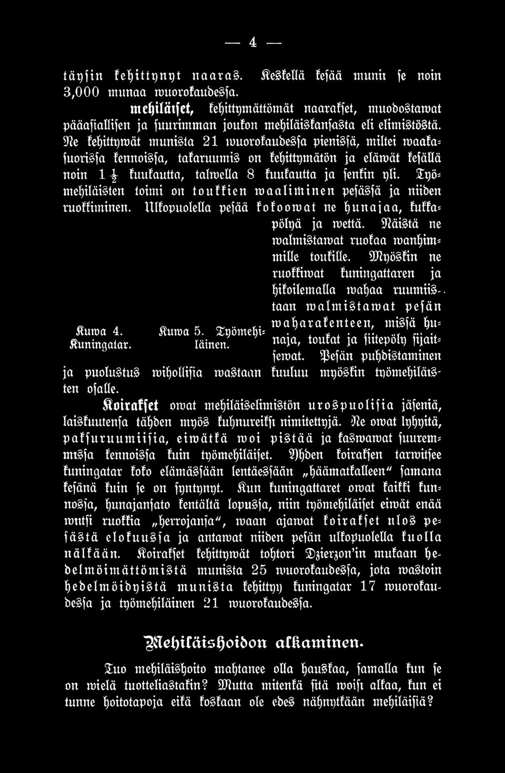 Ulfopuolella pefää fofoom at ne h u n ajaa, Mta* pölpä ja mettä, h äistä ne malmistamat ruofaa manhim= mille toufille.